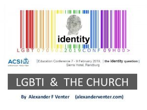 LGBTI THE CHURCH By Alexander F Venter alexanderventer