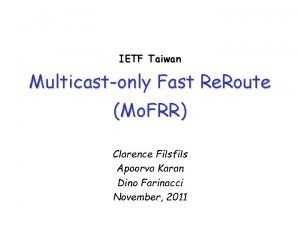 IETF Taiwan Multicastonly Fast Re Route Mo FRR