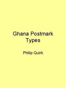 Ghana Postmark Types Philip Quirk Acknowledgements Ian Anderson