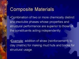 Composite Materials Combination of two or more chemically