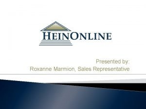 Presented by Roxanne Marmion Sales Representative Todays Session