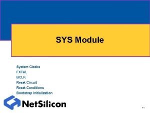 SYS Module System Clocks FXTAL BCLK Reset Circuit