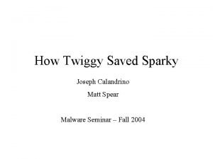 How Twiggy Saved Sparky Joseph Calandrino Matt Spear