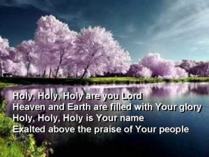 Holy are you lord holy is your name