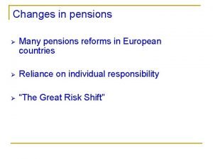 Changes in pensions Many pensions reforms in European
