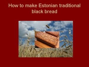 How to make Estonian traditional black bread Rye