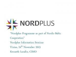 Nordplus Programme as part of NordicBaltic Cooperation Nordplus