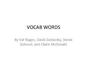 VOCAB WORDS By Val Klages David Zaslavsky Stevie