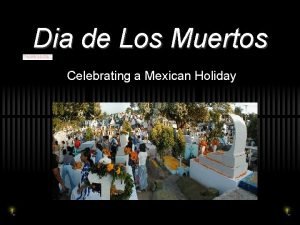 Dia de Los Muertos Celebrating a Mexican Holiday