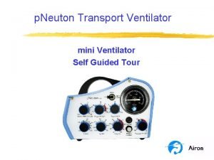 p Neuton Transport Ventilator mini Ventilator Self Guided