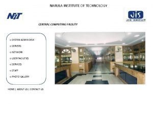 NARULA INSTITUTE OF TECHNOLOGY CENTRAL COMPUTING FACILITY o