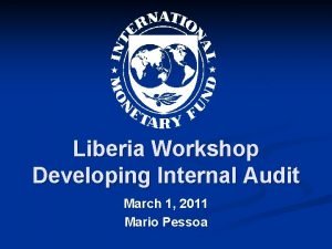 Liberia Workshop Developing Internal Audit March 1 2011