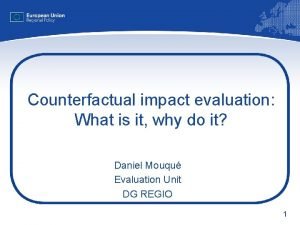 Counterfactual impact evaluation What is it why do