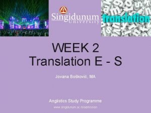 Anglistics Study Programme WEEK 2 Translation E S
