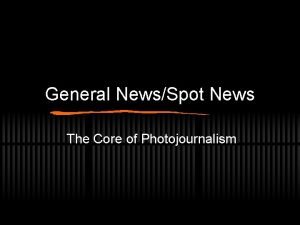 General NewsSpot News The Core of Photojournalism What
