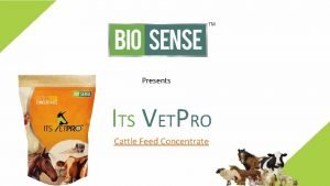 Presents ITS VETPRO Cattle Feed Concentrate Its Vet