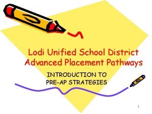 Lodi Unified School District Advanced Placement Pathways INTRODUCTION