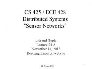 CS 425 ECE 428 Distributed Systems Sensor Networks
