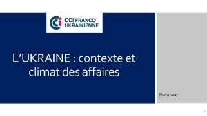 LUKRAINE contexte et climat des affaires fvrier 2017