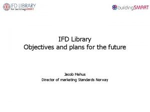 IFD Library Objectives and plans for the future