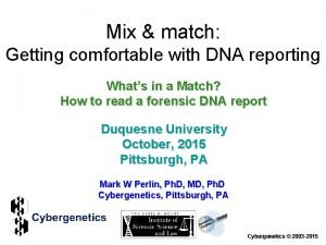 Mix match Getting comfortable with DNA reporting Whats