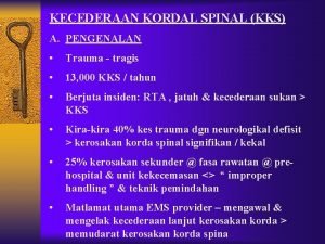 KECEDERAAN KORDAL SPINAL KKS A PENGENALAN Trauma tragis