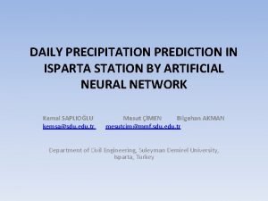 DAILY PRECIPITATION PREDICTION IN ISPARTA STATION BY ARTIFICIAL
