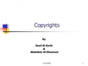 Copyrights By Saud AlHarbi Abdul Aziz AlShamrani Copyrights