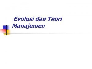 Teori evolusi manajemen Teori evolusi manajemen