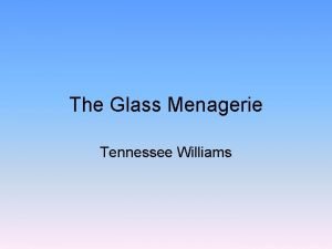 The glass menagerie by tennessee williams summary