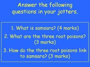 Answer the following questions in your jotters 1