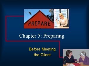 Preparing for a client meeting Preparing for a client meeting