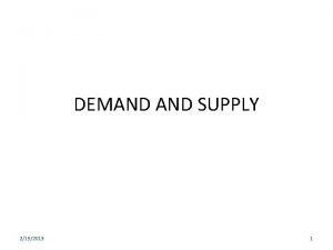 DEMAND SUPPLY 2192013 1 Demand Analysis Demand refers