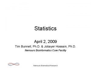 Statistics April 2 2009 Tim Bunnell Ph D