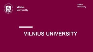 VILNIUS UNIVERSITY Managing relations with companies Decentralized system
