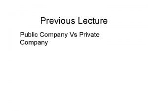 Previous Lecture Public Company Vs Private Company Company