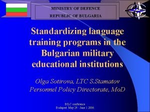 MINISTRY OF DEFENCE REPUBLIC OF BULGARIA Standardizing language