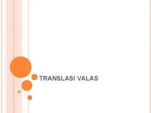 TRANSLASI VALAS ALASAN Diperlukan kerangka valuta tunggal untuk