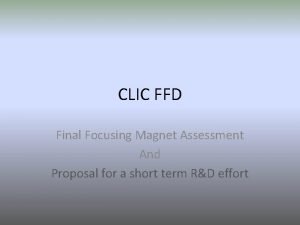 CLIC FFD Final Focusing Magnet Assessment And Proposal