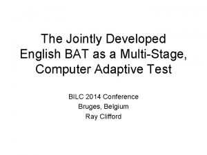 The Jointly Developed English BAT as a MultiStage