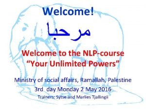 Welcome Welcome to the NLPcourse Your Unlimited Powers