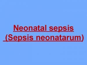Neonatal sepsis Sepsis neonatarum Risk factors for neonatal