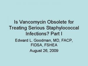 Is Vancomycin Obsolete for Treating Serious Staphylococcal Infections