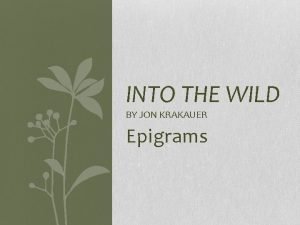 INTO THE WILD BY JON KRAKAUER Epigrams Epigrams