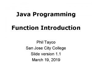 Java Programming Function Introduction Phil Tayco San Jose