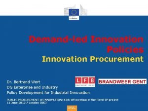 Demandled Innovation Policies Innovation Procurement Dr Bertrand Wert