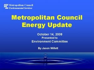 Metropolitan Council Environmental Services Metropolitan Council Energy Update