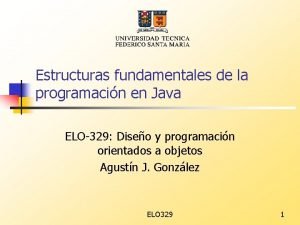 Estructuras fundamentales de la programacin en Java ELO329