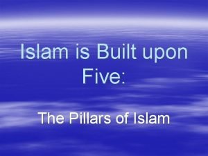 Islam is Built upon Five The Pillars of