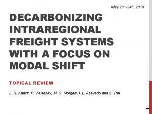 May 23 rd24 th 2018 DECARBONIZING INTRAREGIONAL FREIGHT